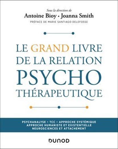 Le Grand Livre de la relation psychothérapeutique, Antoine Bioy ; Joanna Smith - Ebook - 9782100891061