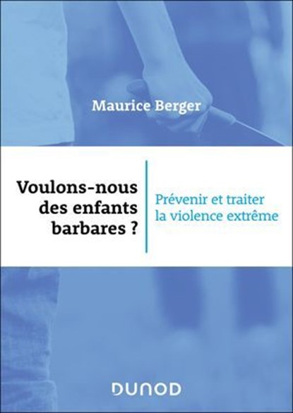 Voulons-nous des enfants barbares ?, Maurice Berger - Ebook - 9782100891610