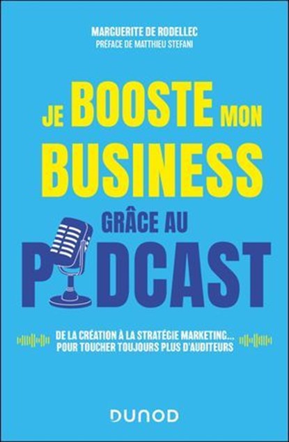 Je booste mon business grâce au podcast, Marguerite de Rodellec - Ebook - 9782100894215