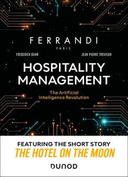 Hospitality management : The Artificial Intelligence Revolution, Frederick Buhr ; Jean-Pierre Trevisan - Ebook - 9782100897315