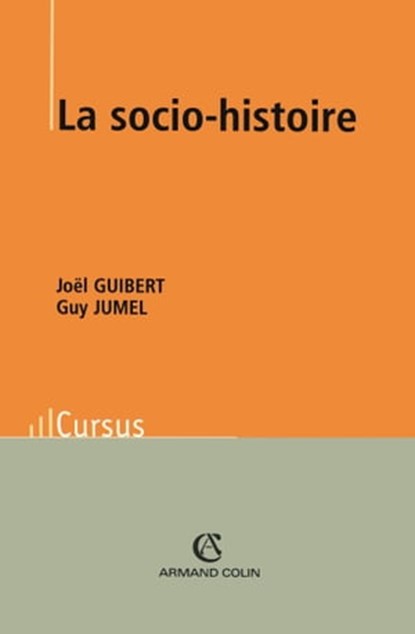 La socio-histoire, Joël Guibert ; Guy Jumel - Ebook - 9782200254476