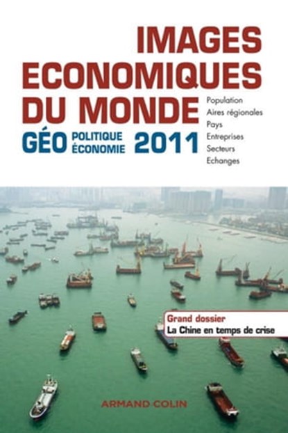 Images économiques du Monde 2011, Renaud Le Goix ; Laurent Carroué ; François Bost ; Jean Radvanyi ; Christian Girault ; Olivier Sanmartin ; Sébastien Colin - Ebook - 9782200257040