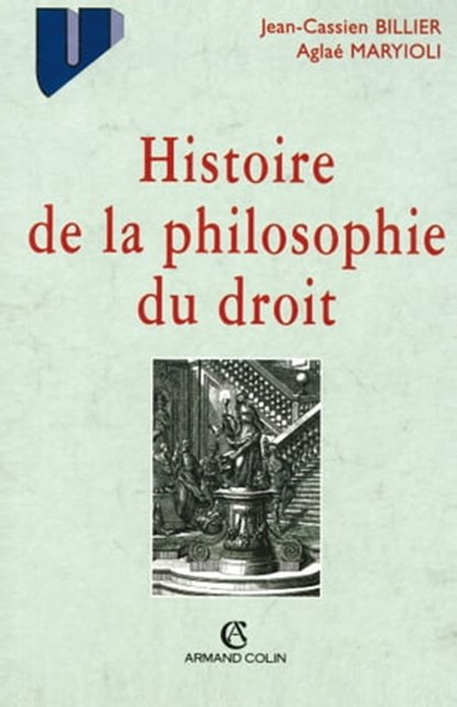 Histoire de la philosophie du droit, Jean-Cassien Billier ; Aglaé Maryioli - Ebook - 9782200259464