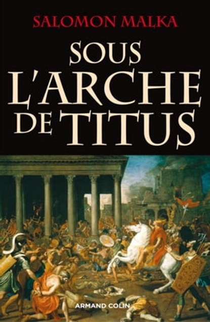 Sous l'arche de Titus, Salomon Malka - Ebook - 9782200260248