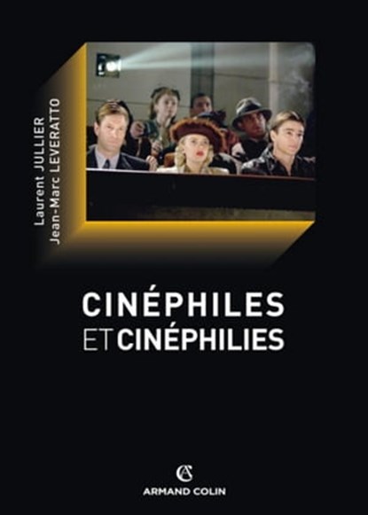 Cinéphiles et cinéphilies, Laurent Jullier ; Jean-Marc Leveratto - Ebook - 9782200260408