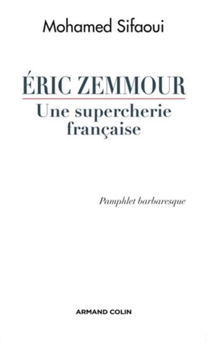 Eric Zemmour, une supercherie française, Mohamed Sifaoui - Ebook - 9782200260767