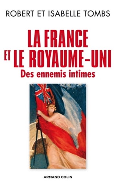 La France et le Royaume-Uni, Robert Tombs ; Isabelle Tombs - Ebook - 9782200276782
