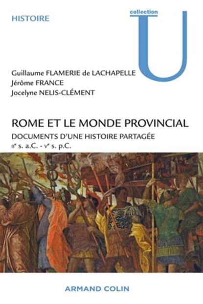 Rome et le monde provincial, Guillaume Flamerie de Lachapelle ; Jérôme France ; Jocelyne Nelis-Clément - Ebook - 9782200283322