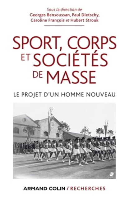 Sport, corps et sociétés de masse, Georges Bensoussan ; Paul Dietschy ; Caroline François ; Hubert Strouk - Ebook - 9782200283551