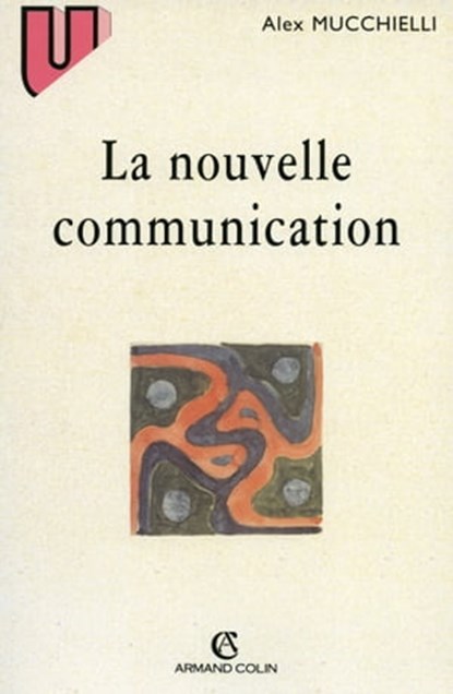 La nouvelle communication, Alex Mucchielli - Ebook - 9782200285357