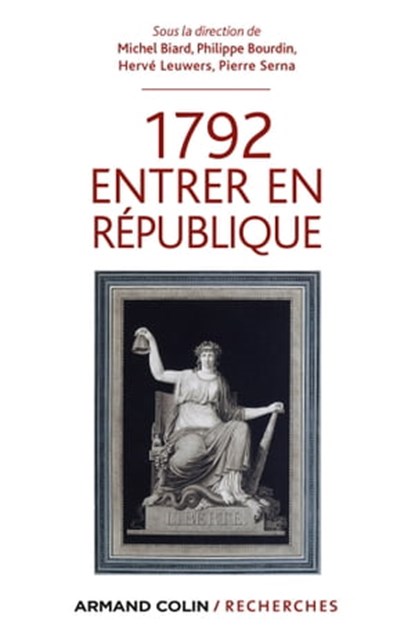 1792 Entrer en République, Michel Biard ; Philippe Bourdin ; Hervé Leuwers ; Pierre Serna - Ebook - 9782200290368