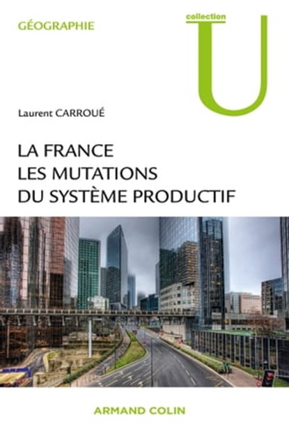 La France : les mutations des systèmes productifs, Laurent Carroué - Ebook - 9782200290450