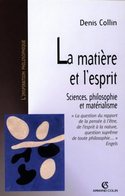 La matière et l'esprit, Denis Collin - Ebook - 9782200356347