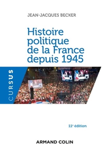 Histoire politique de la France depuis 1945 - 11e éd., Jean-Jacques Becker - Ebook - 9782200603953