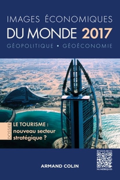 Images économiques du monde 2017, François Bost ; Laurent Carroué ; Sébastien Colin ; Christian Girault ; Anne-Lise Humain-Lamoure ; Olivier Sanmartin ; David Teurtrie - Ebook - 9782200616601