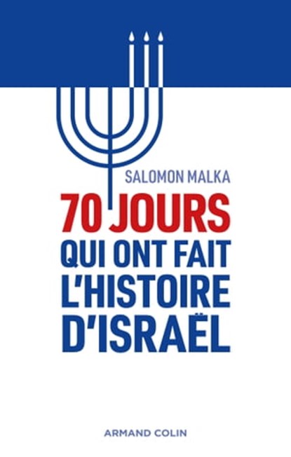 70 jours qui ont fait l'histoire d'Israël, Salomon Malka - Ebook - 9782200622527