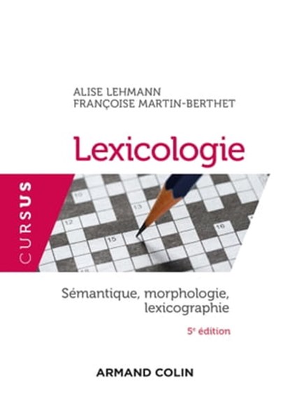 Lexicologie - 5e éd., Alise Lehmann ; Françoise Martin-Berthet - Ebook - 9782200624309