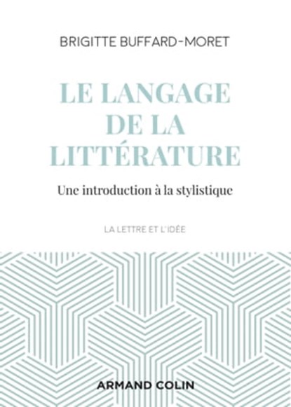 Le langage de la littérature, Brigitte Buffard-Moret - Ebook - 9782200627546