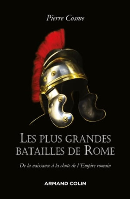 Les plus grandes batailles de Rome, Pierre Cosme - Ebook - 9782200631321