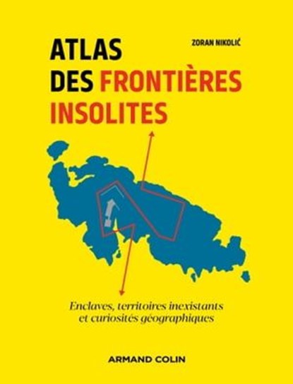 Atlas des frontières insolites, Zoran Nikolic - Ebook - 9782200636210