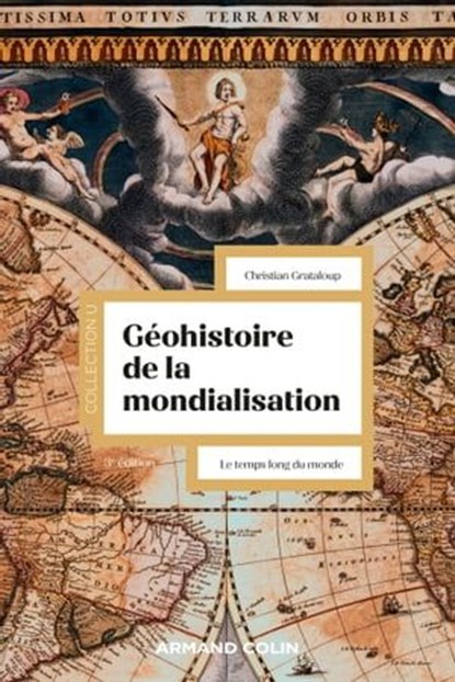 Géohistoire de la mondialisation - 3e éd., Christian Grataloup - Ebook - 9782200637866