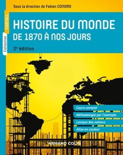 Histoire du monde de 1870 à nos jours - 2e éd., Fabien Conord ; Mathias Bernard ; Jacques Brasseul ; Jean-Etienne Dubois ; Pascal Gibert - Ebook - 9782200637873