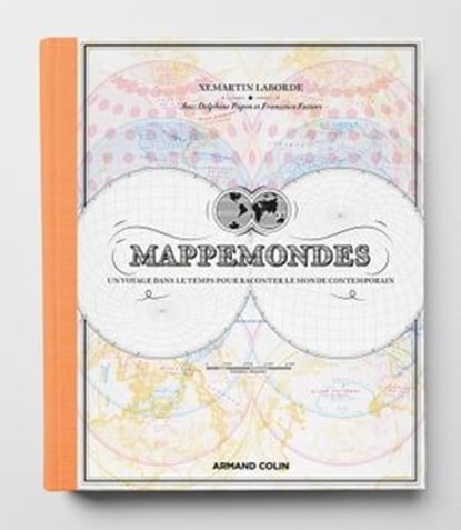 Mappemondes, Xemartin Laborde ; Delphine Papin ; Francesca Fattori - Ebook - 9782200638436
