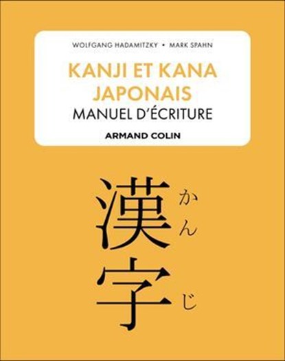 Kanji et kana japonais : manuel d'écriture, Wolfgang Hadamitzky ; Mark Spahn - Ebook - 9782200641016