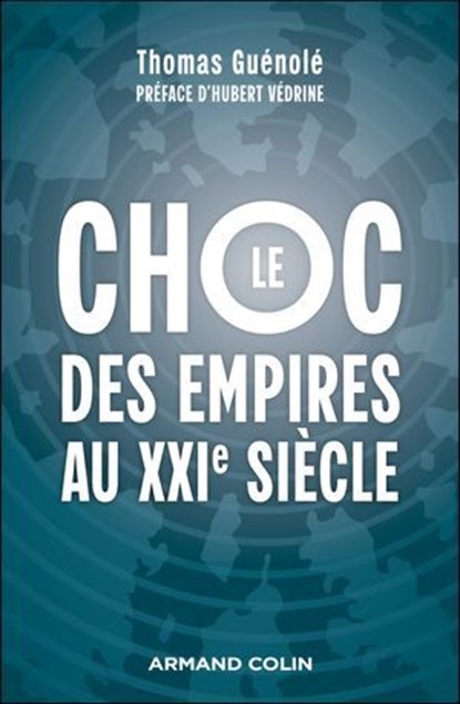Le choc des empires au XXIe siècle, Thomas Guénolé - Ebook - 9782200641603