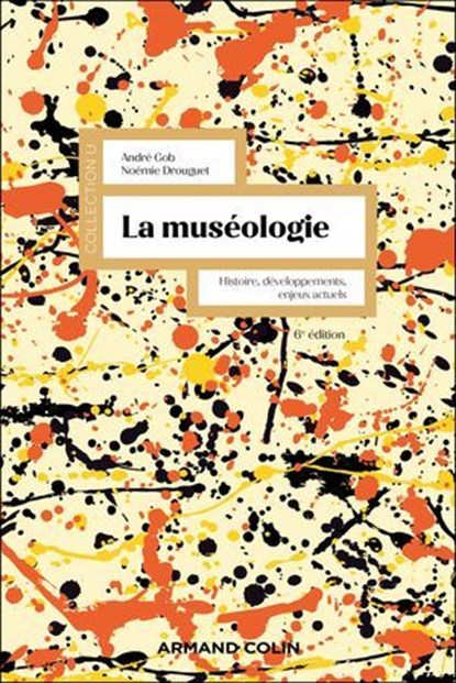 La muséologie - 6e éd., André Gob ; Noémie Drouguet - Ebook - 9782200642754