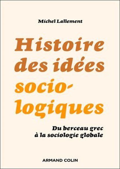 Histoire des idées sociologiques - 6e éd., Michel Lallement - Ebook - 9782200645533