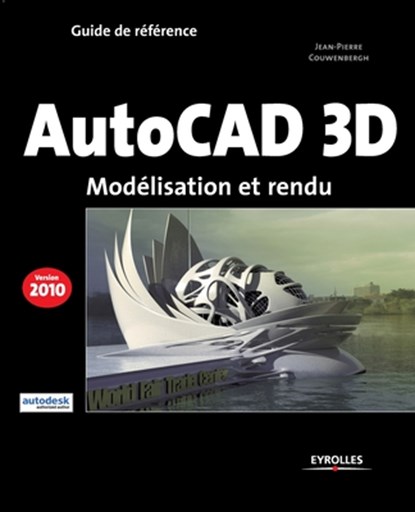 Autocad 3D 2010, Jean-Pierre Couwenbergh - Paperback - 9782212124606