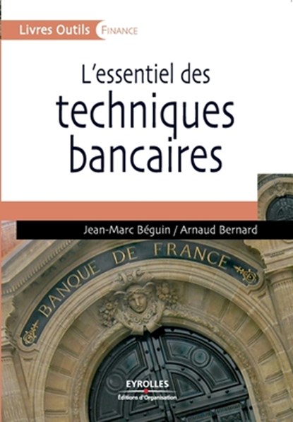 L'essentiel des techniques bancaires, Jean-Marc Beguin ; Arnaud Bernard - Paperback - 9782212541151