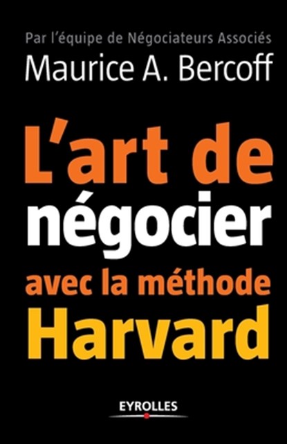 L'art de négocier avec la méthode Harvard, Maurice A. Bercoff - Paperback - 9782212544343