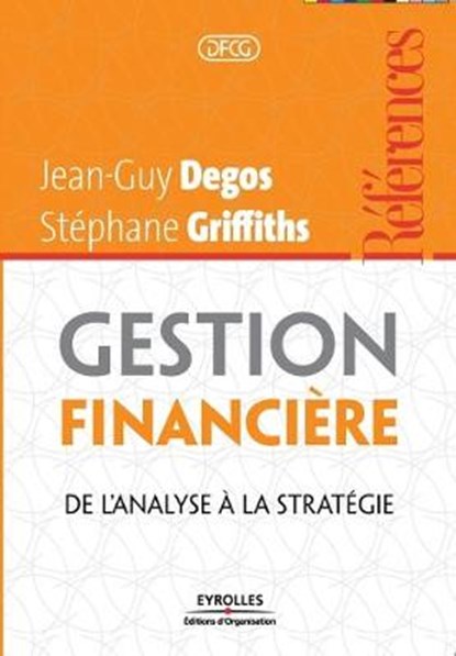 Gestion financiere, Jean-Guy Degos ; Stephane Griffiths - Paperback - 9782212549959