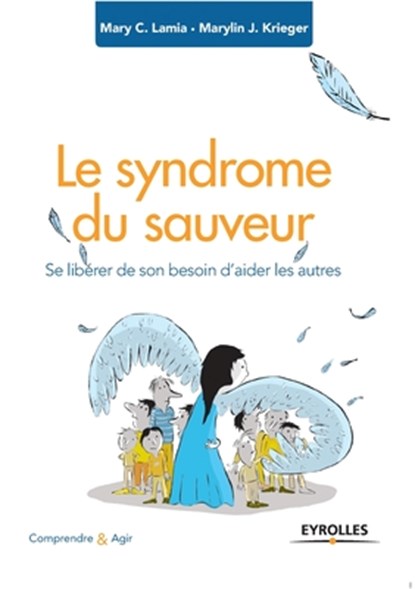 Le syndrome du sauveur, Marie C Lamia ; Marylin J Krieger - Paperback - 9782212566468