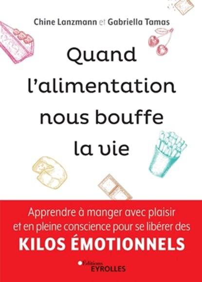 Quand l'alimentation nous bouffe la vie: Apprendre à manger avec plaisir et en pleine conscience pour se libérer des kilos émotionnels, Gabriella Tamas - Paperback - 9782212571417