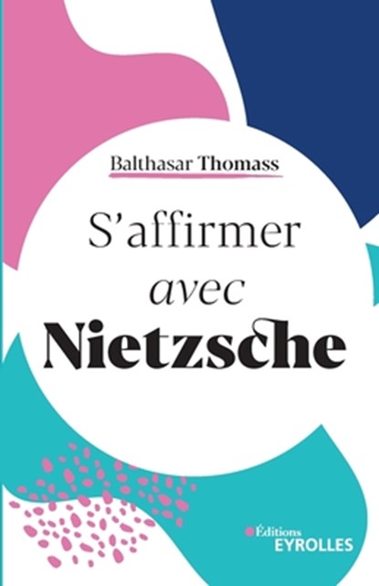 S'affirmer avec Nietzsche, Balthasar Thomass - Paperback - 9782212572322
