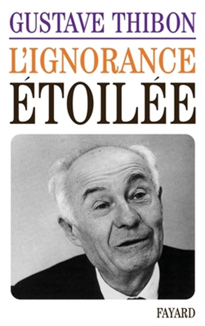 L'Ignorance étoilée, Gustave Thibon - Paperback - 9782213000350