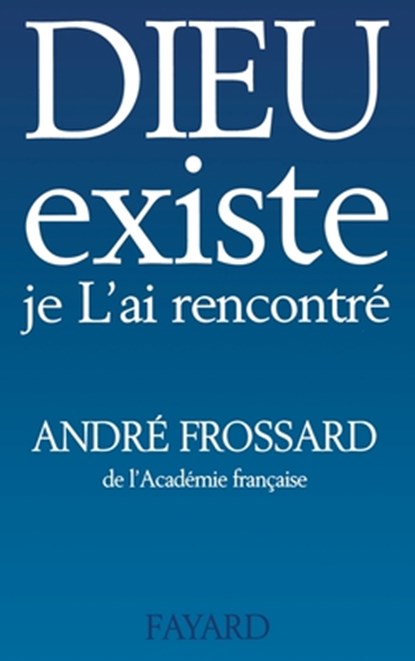Dieu existe, je L'ai rencontré, André Frossard - Paperback - 9782213003078