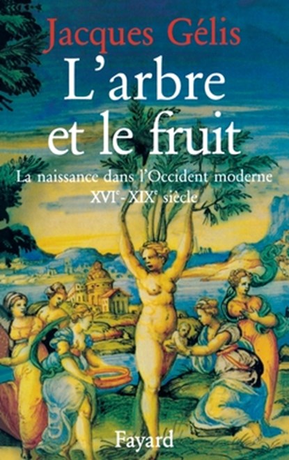 L'Arbre et le fruit, Gelis-J - Paperback - 9782213013794