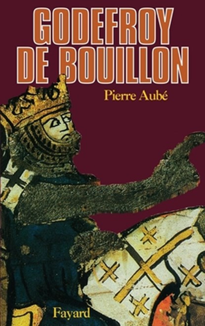 Godefroy de Bouillon, Aube-P - Paperback - 9782213016542
