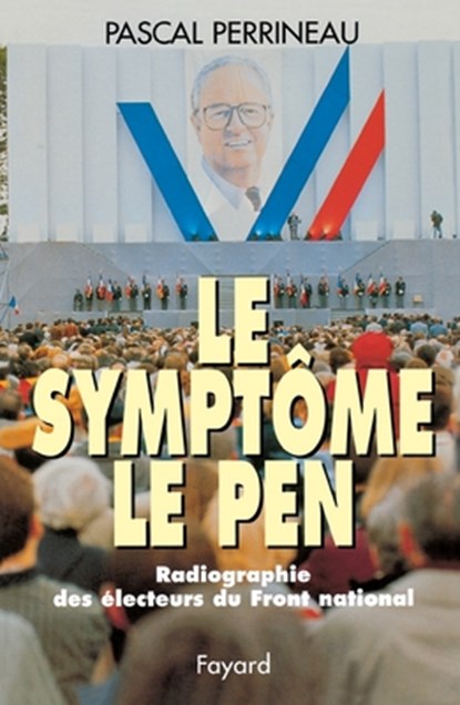 Le Symptôme Le Pen: Radiographie des électeurs du Front national, Pascal Perrineau - Paperback - 9782213599847