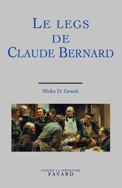 Le Legs de Claude Bernard, Grmek-M D. - Paperback - 9782213600147
