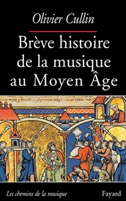 Brève histoire de la musique au Moyen Âge, Olivier Cullin - Paperback - 9782213613673