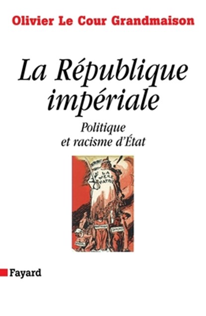 La République impériale. Politique et racisme d'état, Le Cour Grandmaison-O - Paperback - 9782213625157