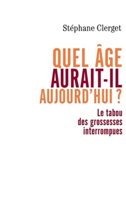 Quel âge aurait-il aujourd'hui ?, Clerget-S - Paperback - 9782213630755