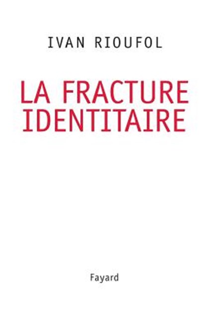 La fracture identitaire, Ivan Rioufol - Paperback - 9782213635576