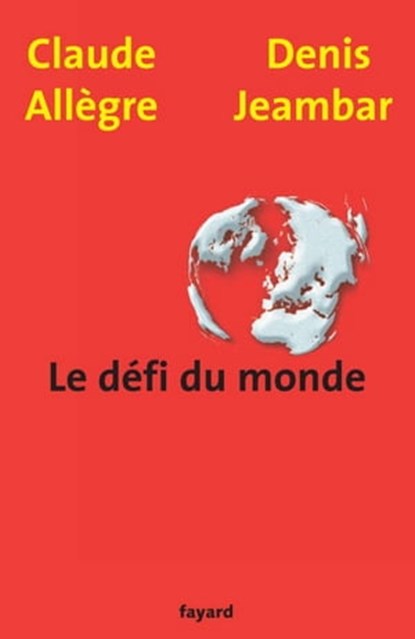 Le défi du monde, Claude Allègre ; Denis Jeambar - Ebook - 9782213639178