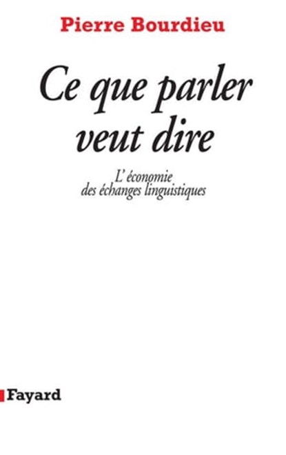 Ce que parler veut dire, Pierre Bourdieu - Ebook - 9782213639444